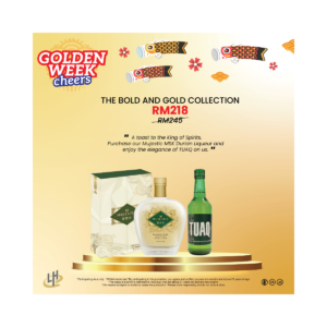 The Bold & Gold Collection "A toast to the King of Spirits. Purchase our Mujestic MSK Durian Liqueur and enjoy the elegance of TUAQ on us."