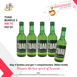 "TUAQ BUNDLE 2 BUY 4 (360ml) GET 1 (360ml) complimentary    Discover the true spirit of Sarawak"